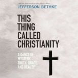 This Thing Called Christianity, Jefferson Bethke