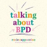 Talking About BPD, Rosie Cappuccino