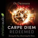 Carpe Diem Redeemed, Os Guinness