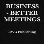 Business  Better Meetings, RWG Publishing