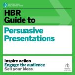 HBR Guide to Persuasive Presentations..., Nancy Duarte