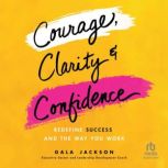 Courage, Clarity, and Confidence, Gala Jackson