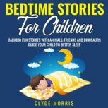 Bedtime Stories For Children Calming..., Clyde Morris