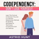 Codependency Dont Lose Yourself, ASTRID HUNT