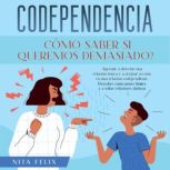 Codependencia Como saber si queremos..., Nita Felix