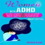 WOMEN WITH ADHD SMART EDITION, Patricia Bloom
