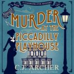 Murder at the Piccadilly Playhouse Cleopatra Fox Mysteries, book 2, C.J. Archer