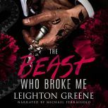 The Beast Who Broke Me, Leighton Greene