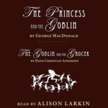 The Princess and The Goblin and The Goblin and the Grocer, George MacDonald