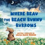 Where Beau the Beach Bunny Burrows, Lolisa Marie Monroe