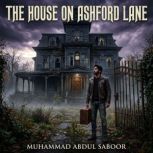 The House on Ashford Lane, Muhammad Abdul Saboor