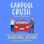 Carpool Crush, Rachel John