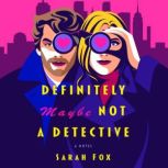 Definitely Maybe Not a Detective, Sarah Fox