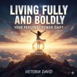 Living Fully and Boldly, Victoria David