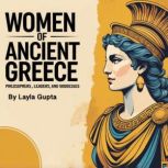 Women of Ancient Greece, Layla Gupta