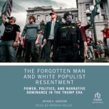 The Forgotten Man and White Populist ..., Arthur H. Garrison