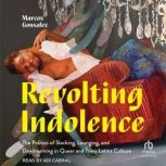 Revolting Indolence, Marcos Gonsalez