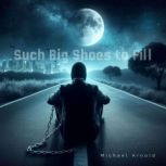 Such Big Shoes to Fill, Michael Arnold