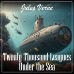 Twenty Thousand Leagues Under the Sea..., Jules Verne