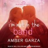 Im Not in the Band, Amber Garza