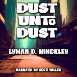 Dust Unto Dust, Lyman D. Hinckley