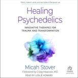 Healing Psychedelics, Micah Stover