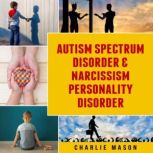 Autism Spectrum Disorder  Narcissism..., Charlie Mason