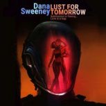 Lust for Tomorrow, Dana Sweeney