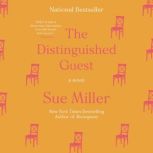 The Distinguished Guest A Novel, Sue Miller