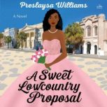A Sweet Lowcountry Proposal A Novel, Preslaysa Williams