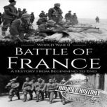 Battle of France World War II, Hourly History