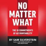No Matter What The 10 Commitments of Accountability, Sam Silverstein