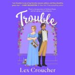 Trouble, Lex Croucher