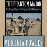 The Phantom Major The Story of David Stirling and His Desert Command, Virginia Cowles