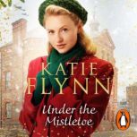 Under the Mistletoe, Katie Flynn
