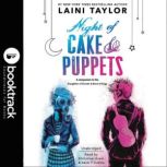 Night of Cake  Puppets  Booktrack E..., Laini Taylor