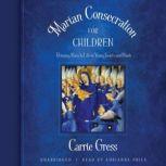 Marian Consecration for Children, Carrie Gress