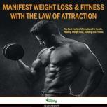 How To Manifest Weight Loss & Fitness With the Law Of Attraction The Best Positive Affirmations For Health, Healing, Weight Loss, Training and Fitness, simply healthy