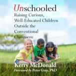 Unschooled, Kerry Mcdonald