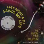 Last Night a DJ Saved My Life The History of the Disc Jockey, Bill Brewster
