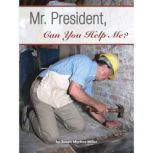 Mr. President, Can You Help Me?, Susan Martins Miller
