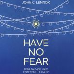 Have No Fear, John C. Lennox