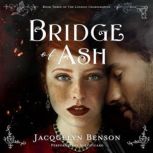 Bridge of Ash, Jacquelyn Benson