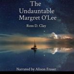 The Undauntable Margret OLee, Ross D. Clay