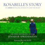 Rosabelles Story An Amish Retelling..., Jennifer Spredemann