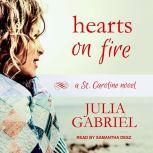 Hearts on Fire A St. Caroline Novel, Julia Gabriel