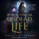 How to Save an Undead Life, Hailey Edwards