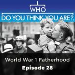 Who Do You Think You Are? World War 1..., Jacqueline Wadsworth