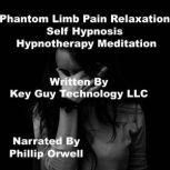 Phantom Limb Pain Relaxation Self Hypnosis Hypnotherapy Meditation, Key Guy Technology LLC