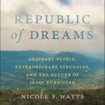 Republic of Dreams, Nicole F. Watts
